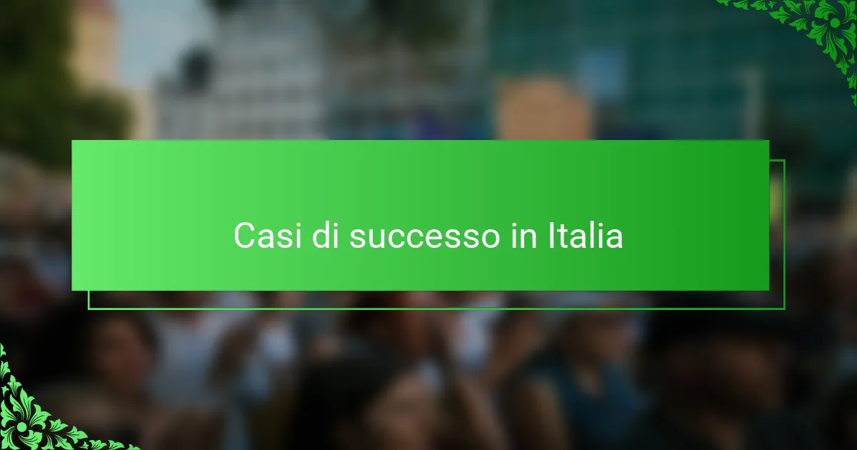 Casi di successo in Italia