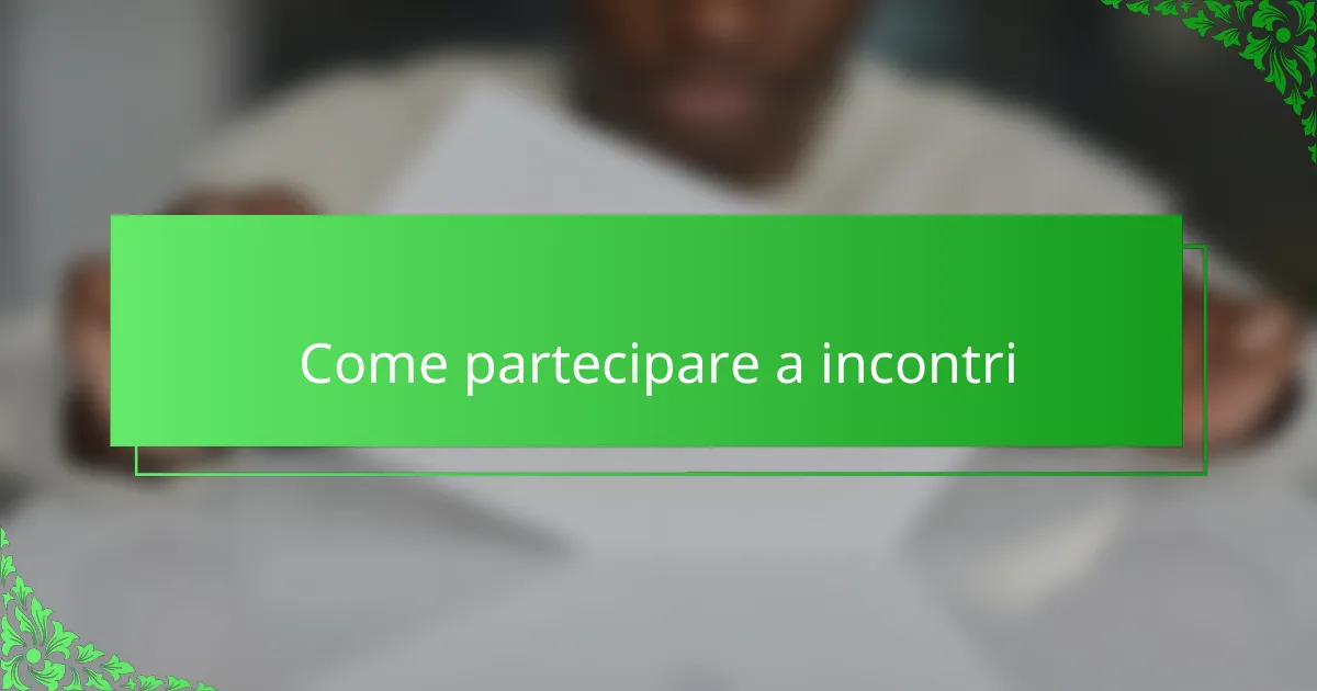 Come partecipare a incontri