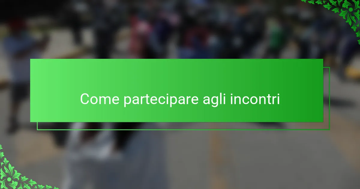 Come partecipare agli incontri