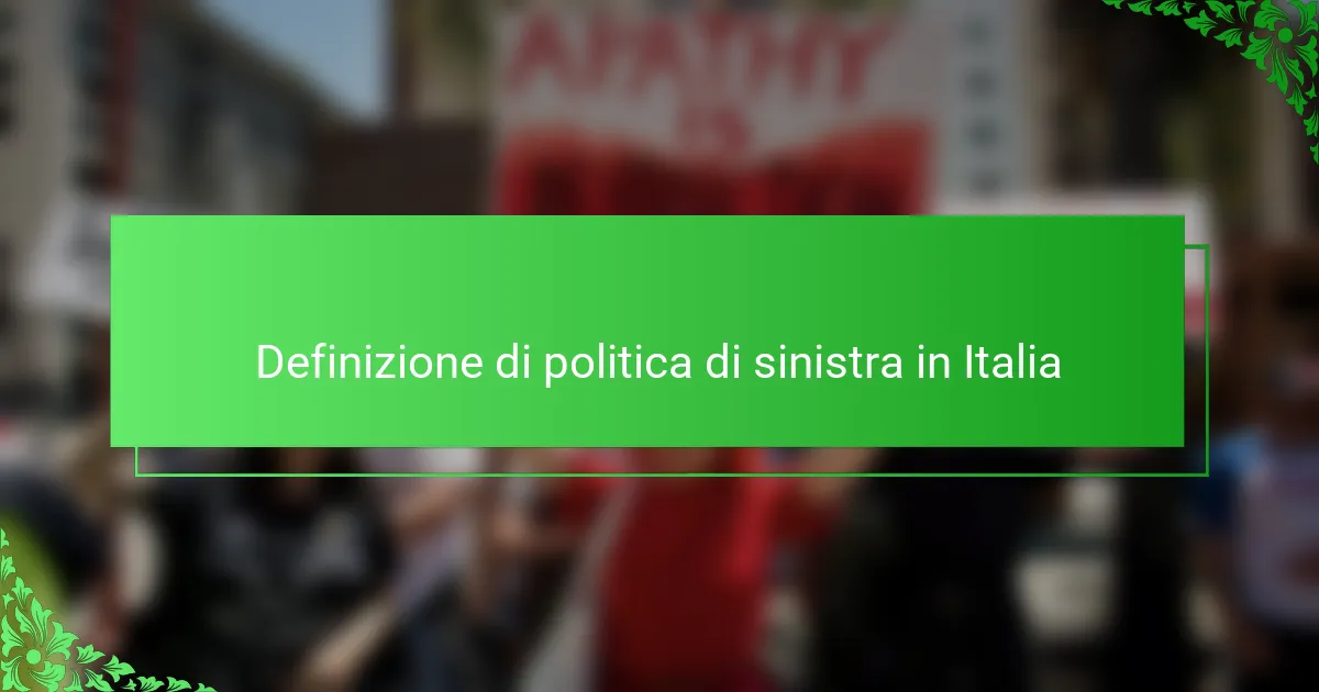 Definizione di politica di sinistra in Italia
