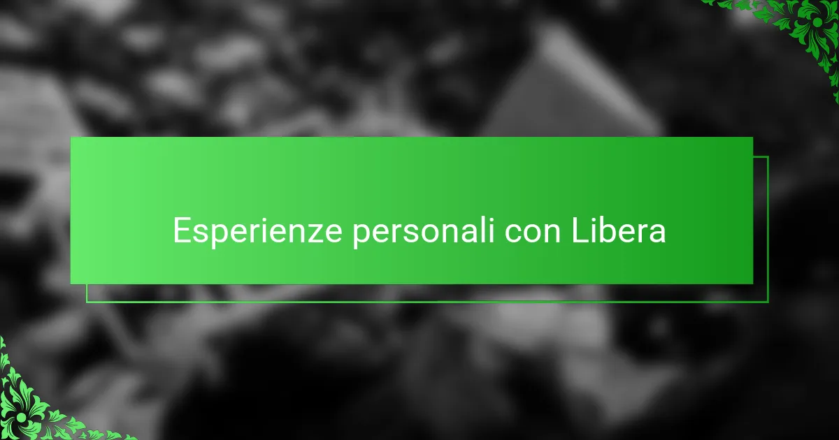 Esperienze personali con Libera