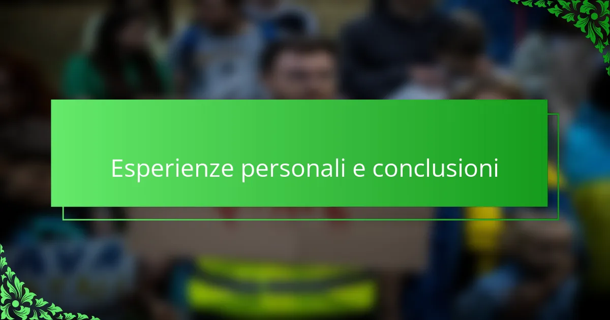 Esperienze personali e conclusioni