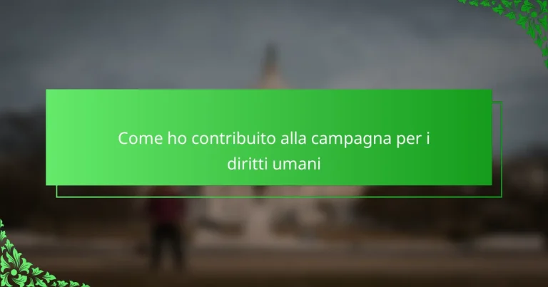 Come ho contribuito alla campagna per i diritti umani