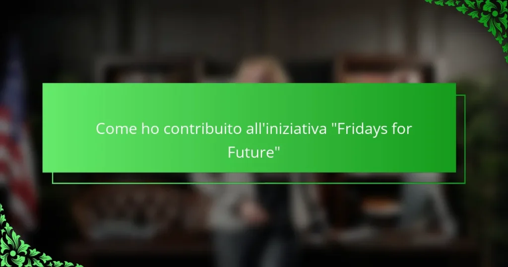 Come ho contribuito all’iniziativa “Fridays for Future”