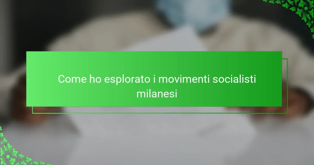 Come ho esplorato i movimenti socialisti milanesi