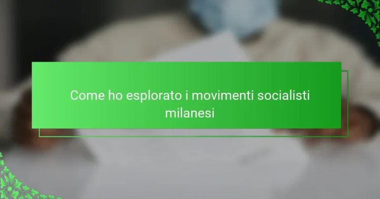 Come ho esplorato i movimenti socialisti milanesi