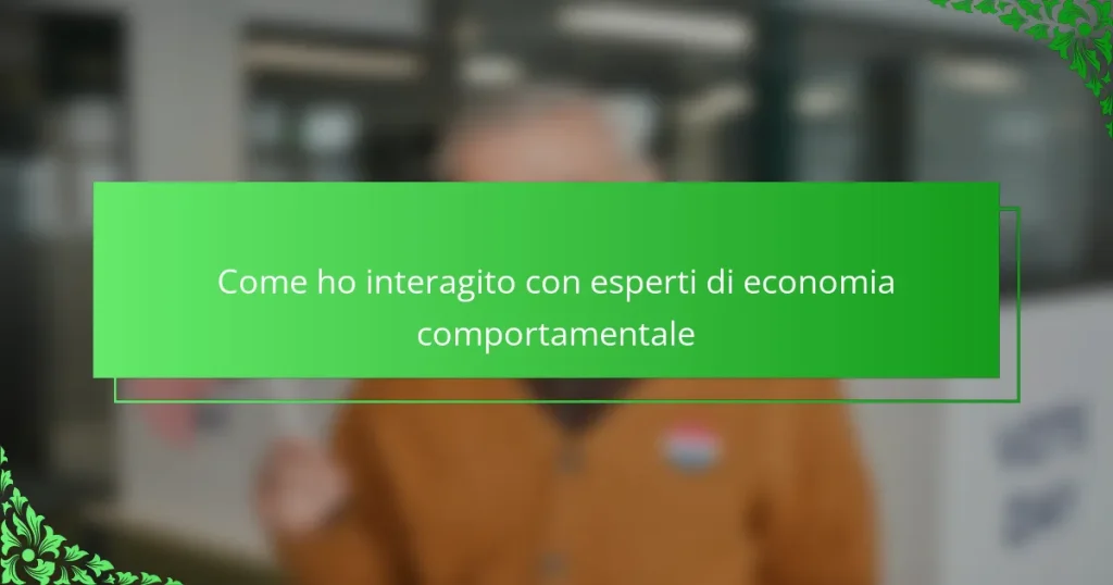 Come ho interagito con esperti di economia comportamentale