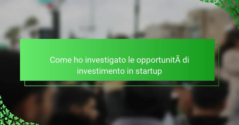 Come ho investigato le opportunità di investimento in startup