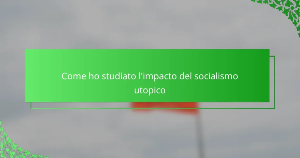 Come ho studiato l’impacto del socialismo utopico