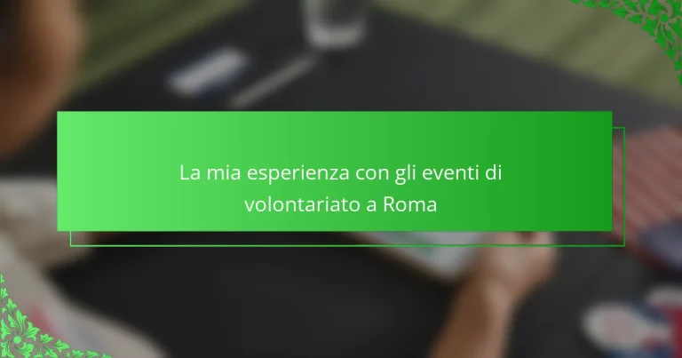 La mia esperienza con gli eventi di volontariato a Roma