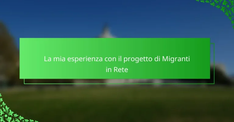 La mia esperienza con il progetto di Migranti in Rete