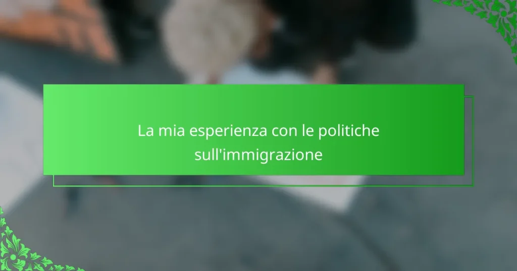 La mia esperienza con le politiche sull’immigrazione