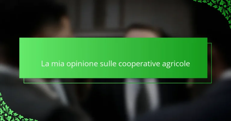 La mia opinione sulle cooperative agricole