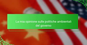 La mia opinione sulle politiche ambientali del governo