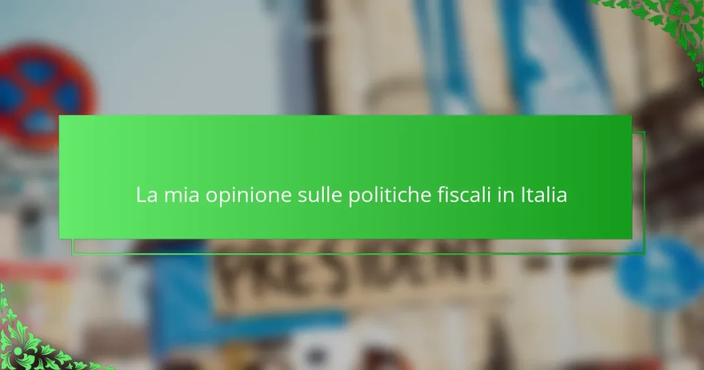La mia opinione sulle politiche fiscali in Italia