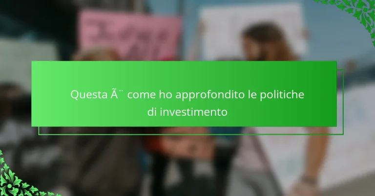 Questa è come ho approfondito le politiche di investimento