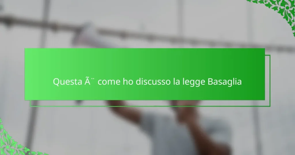 Questa è come ho discusso la legge Basaglia
