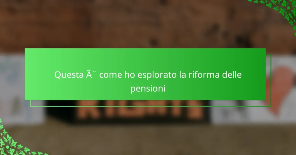 Questa è come ho esplorato la riforma delle pensioni