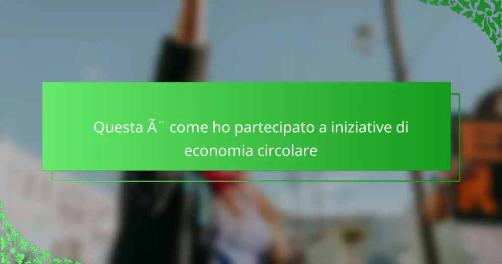 Questa è come ho partecipato a iniziative di economia circolare