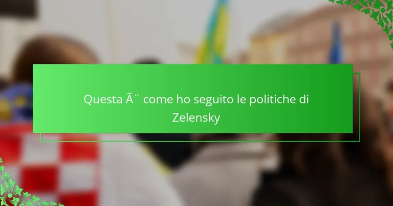 Questa è come ho seguito le politiche di Zelensky