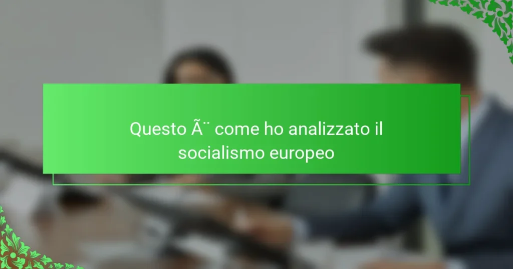 Questo è come ho analizzato il socialismo europeo