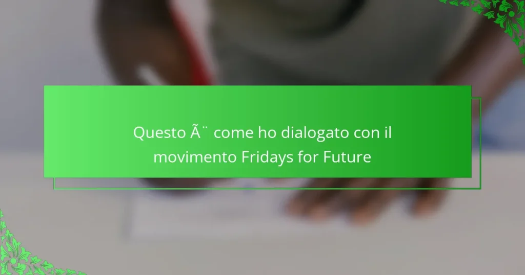 Questo è come ho dialogato con il movimento Fridays for Future