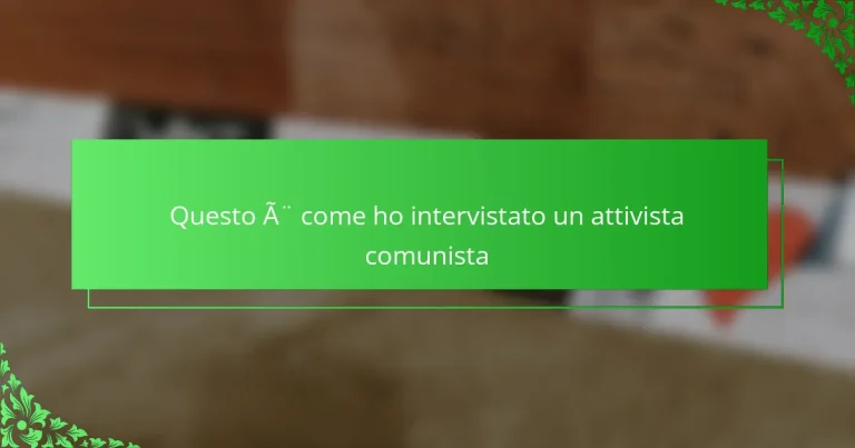 Questo è come ho intervistato un attivista comunista