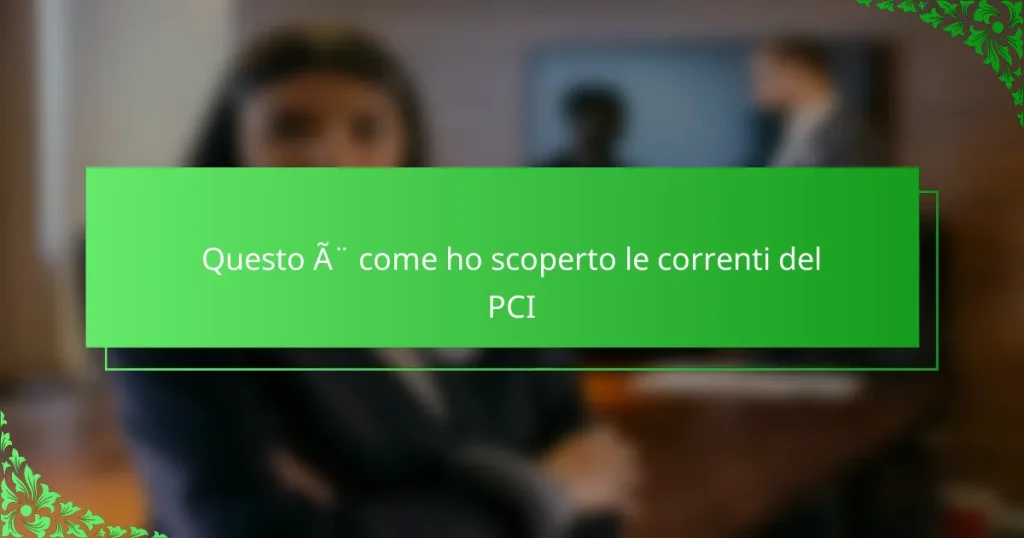 Questo è come ho scoperto le correnti del PCI