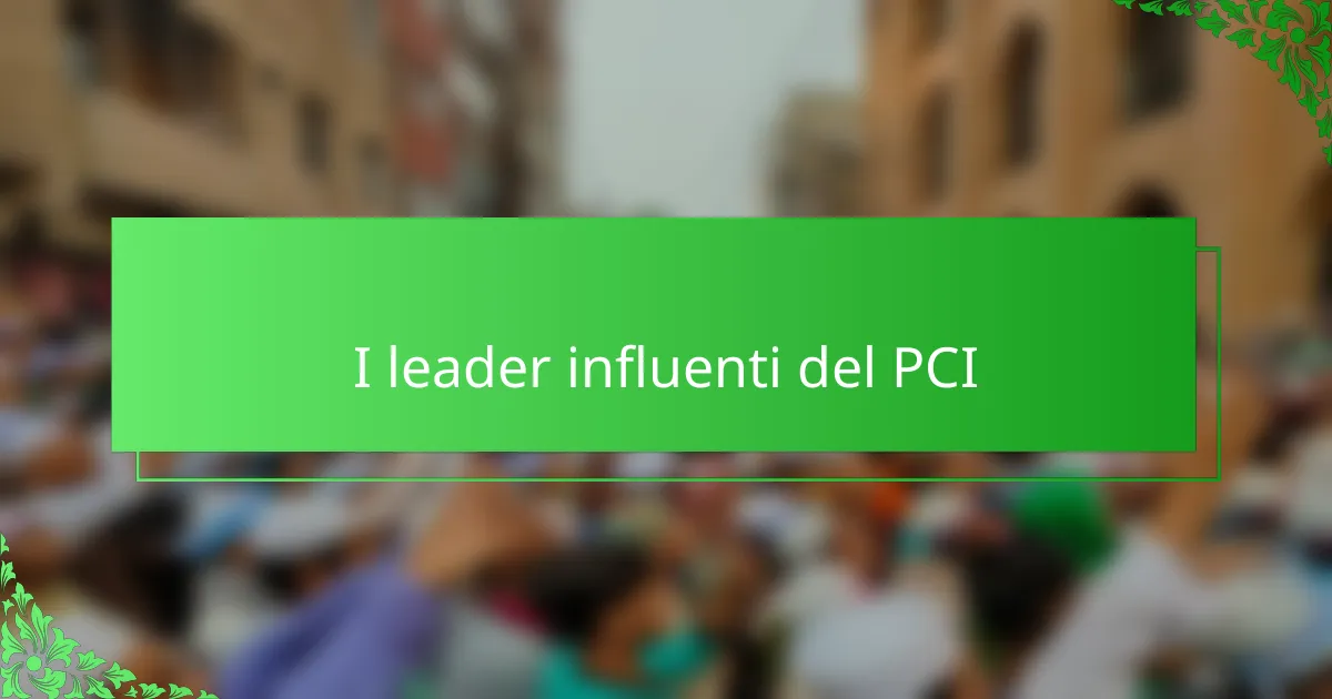 I leader influenti del PCI