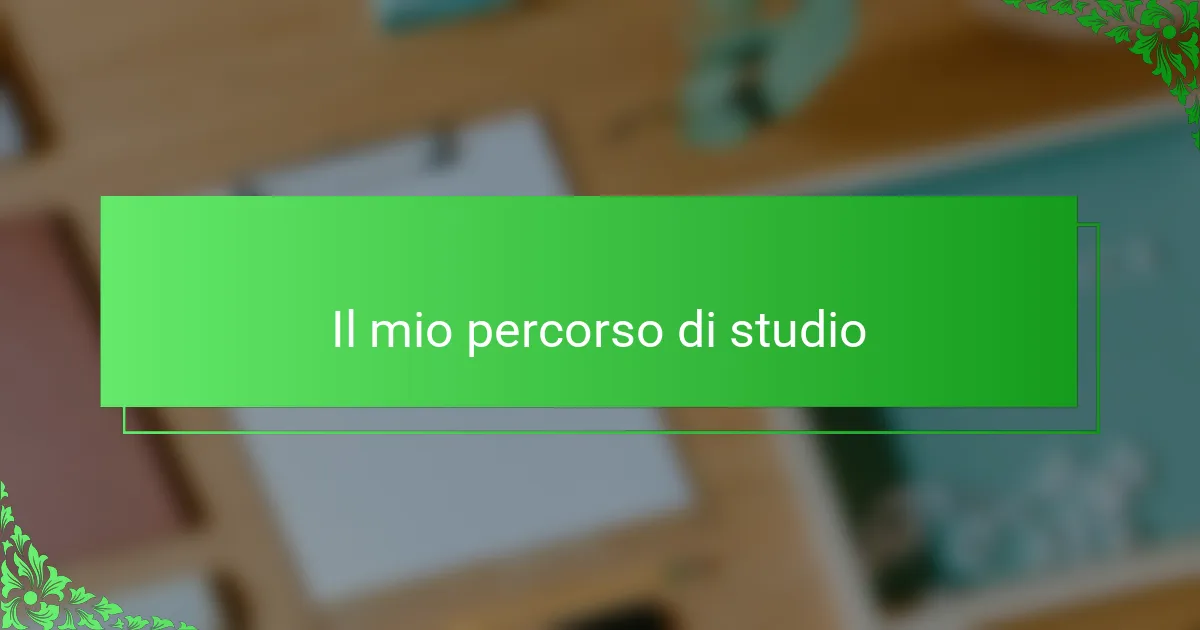Il mio percorso di studio