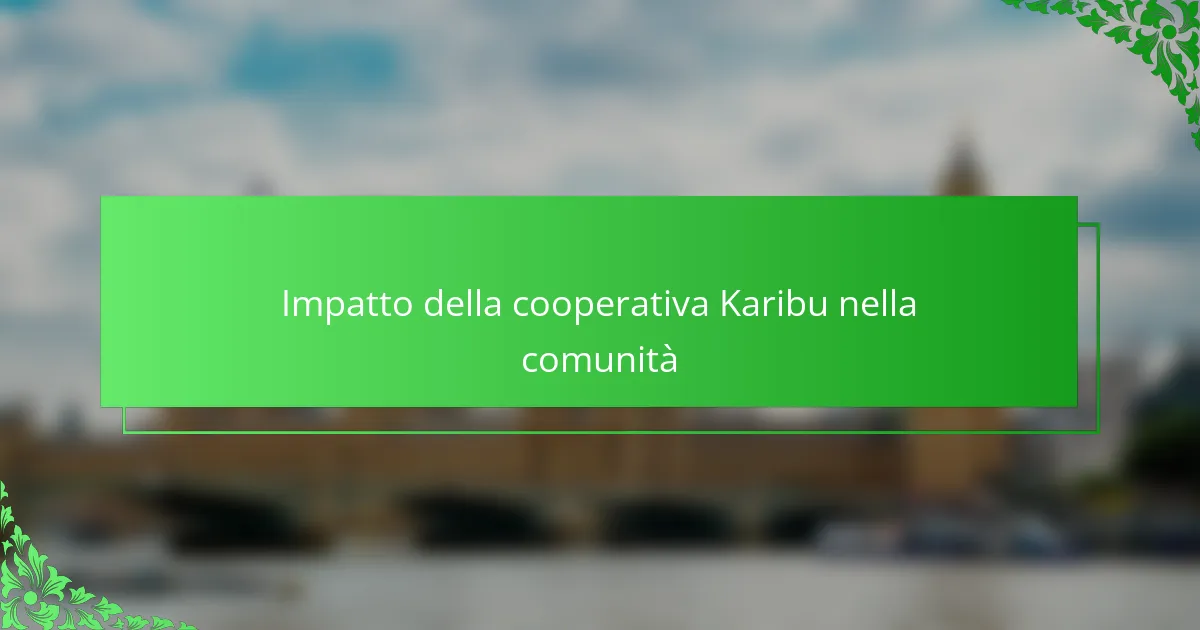 Impatto della cooperativa Karibu nella comunità