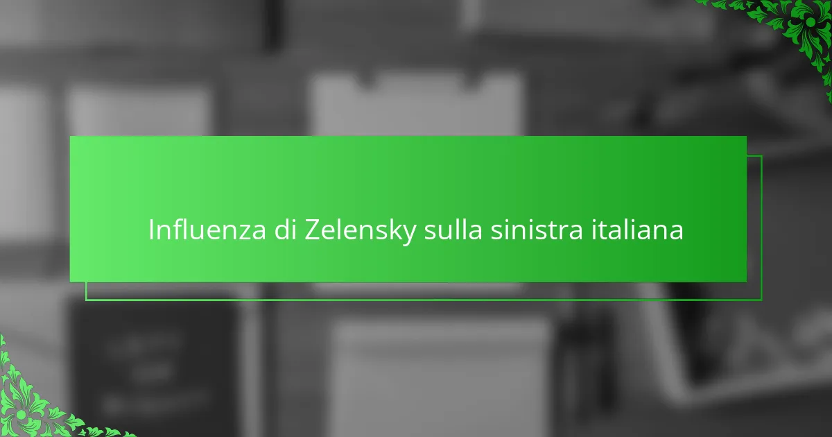 Influenza di Zelensky sulla sinistra italiana