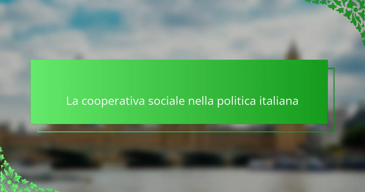 La cooperativa sociale nella politica italiana
