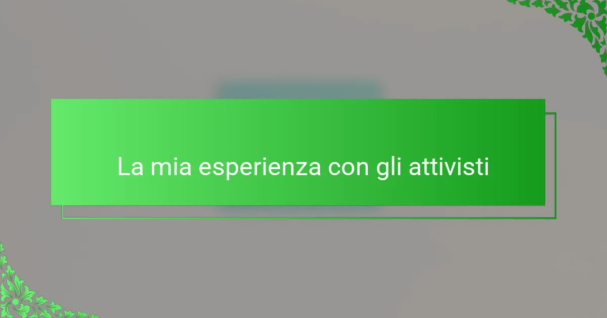 La mia esperienza con gli attivisti
