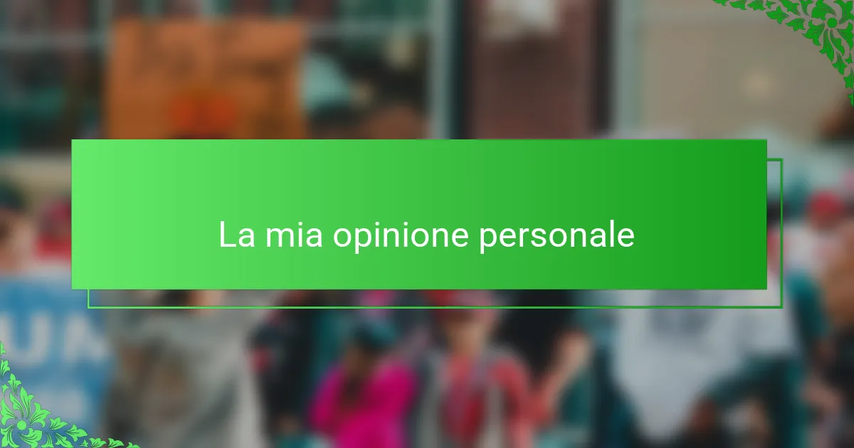 La mia opinione personale