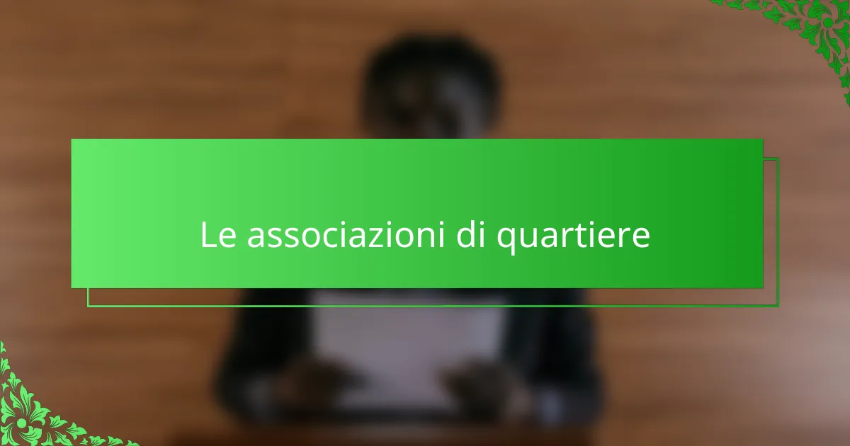 Le associazioni di quartiere