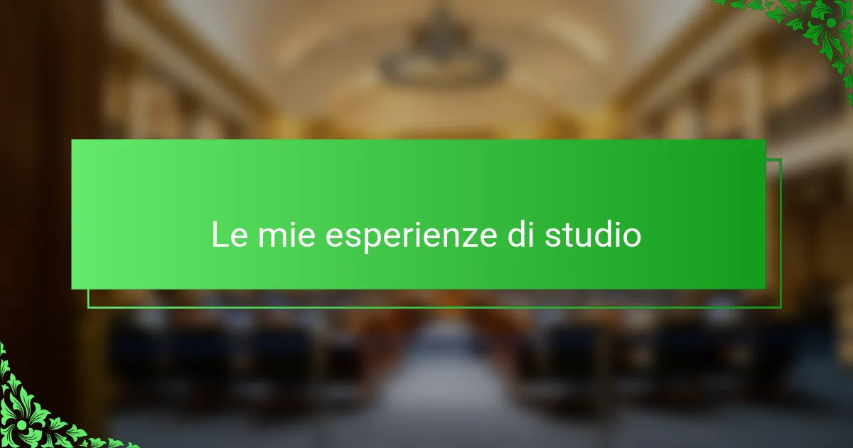 Le mie esperienze di studio