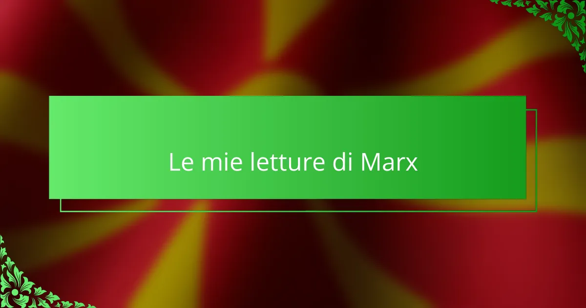 Le mie letture di Marx