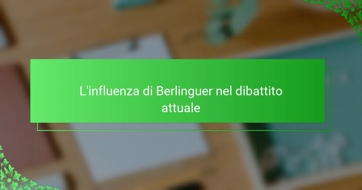 L'influenza di Berlinguer nel dibattito attuale