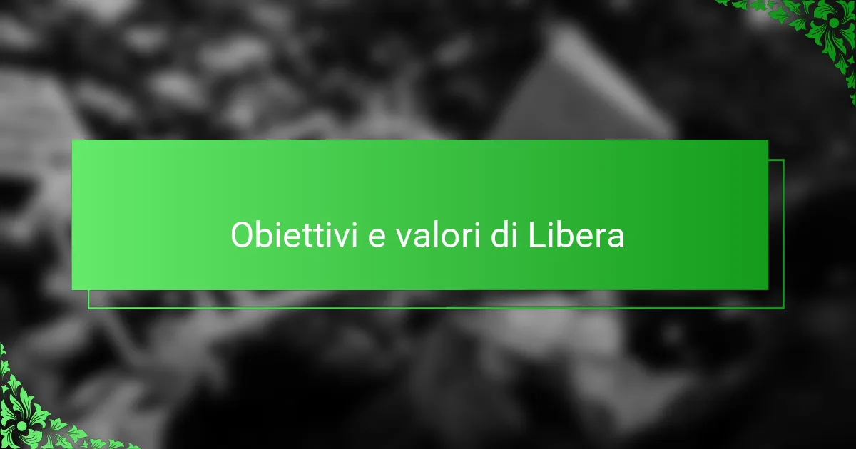 Obiettivi e valori di Libera