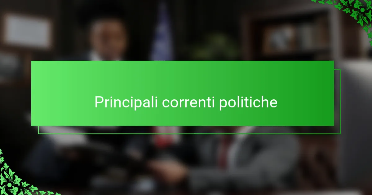 Principali correnti politiche