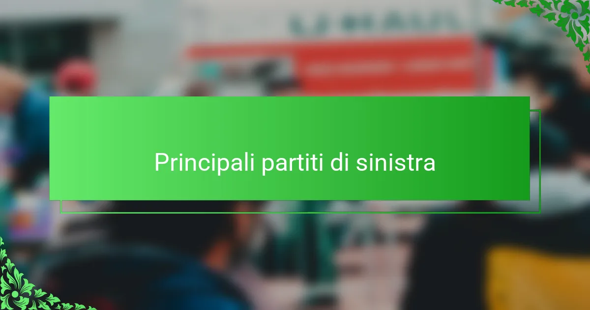 Principali partiti di sinistra