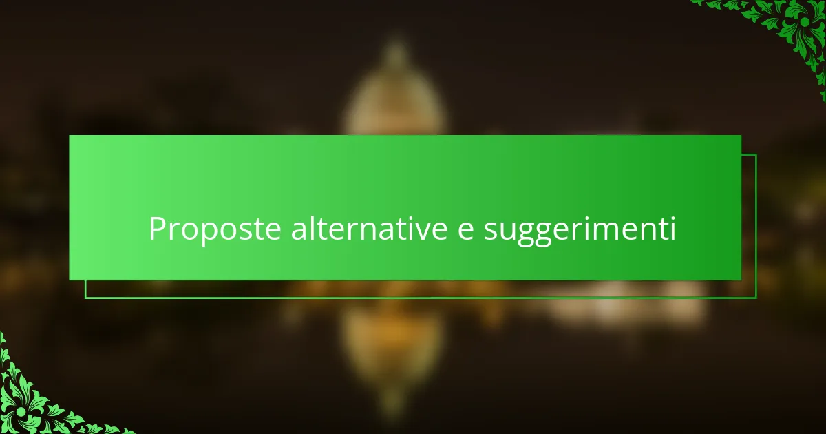 Proposte alternative e suggerimenti