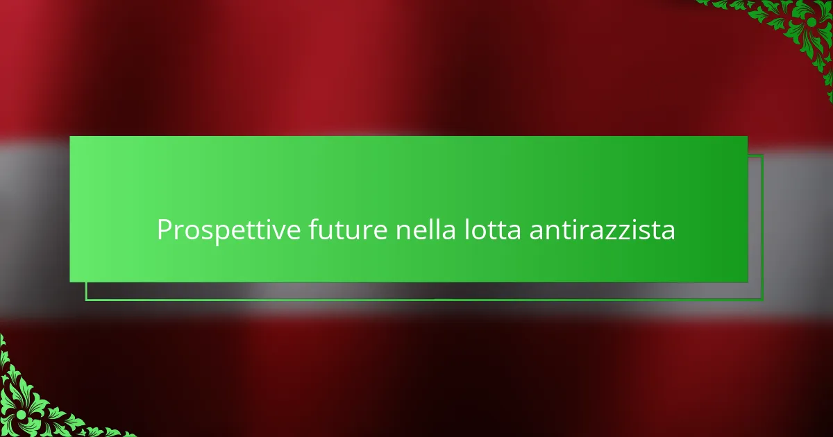 Prospettive future nella lotta antirazzista