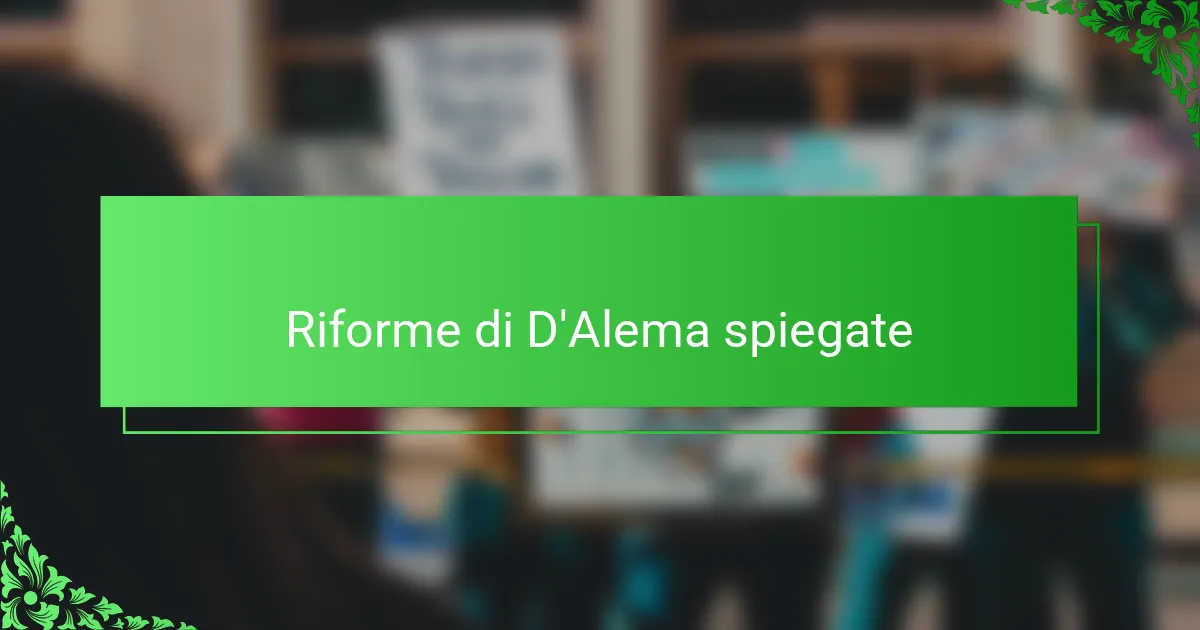Riforme di D'Alema spiegate