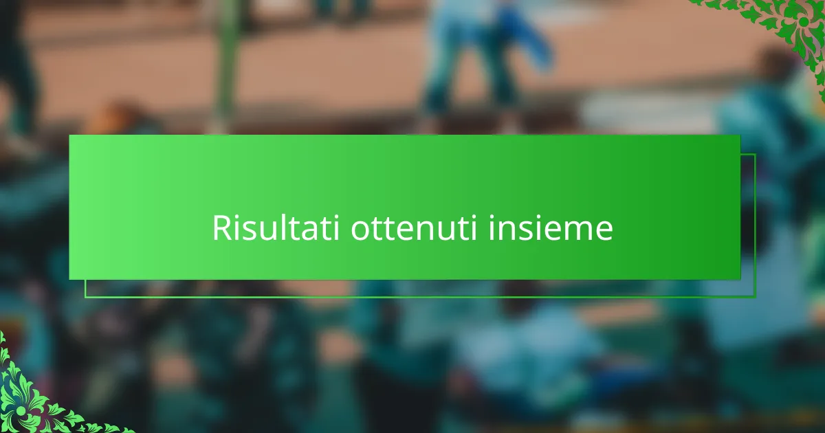 Risultati ottenuti insieme