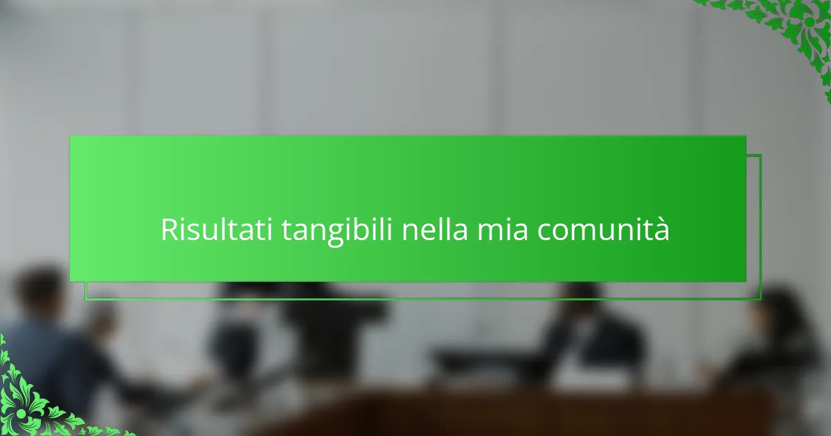 Risultati tangibili nella mia comunità