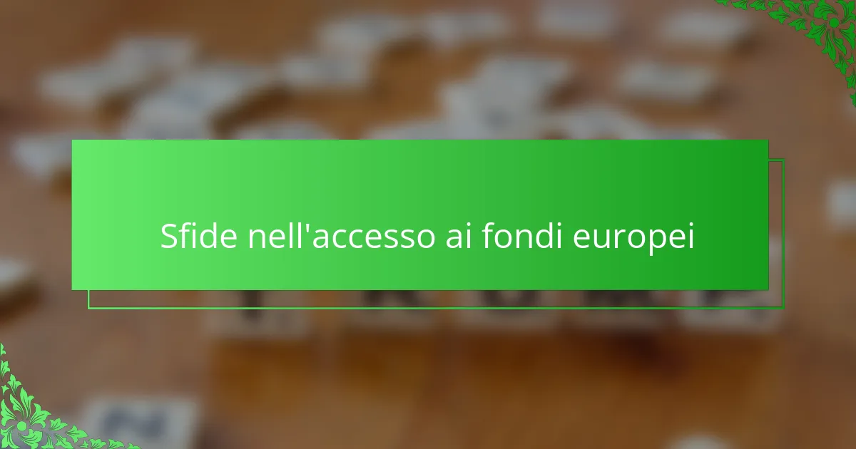 Sfide nell'accesso ai fondi europei