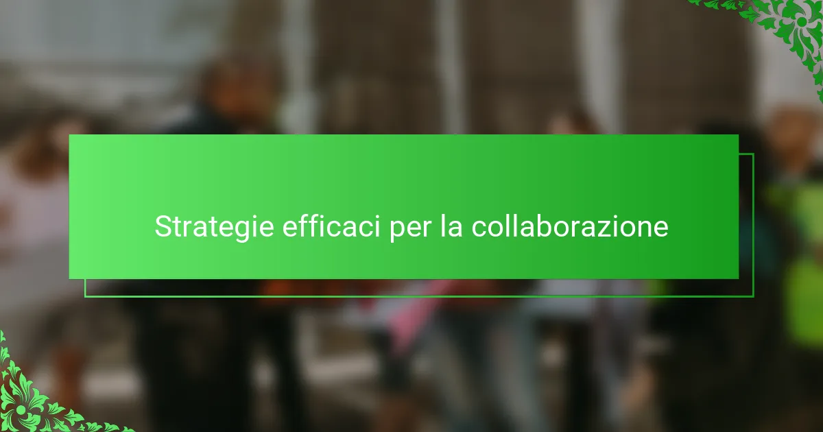 Strategie efficaci per la collaborazione