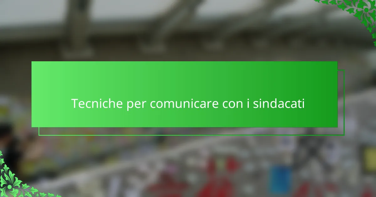 Tecniche per comunicare con i sindacati